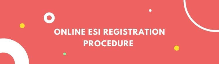 ESIC Registration Online | Basic Procedure