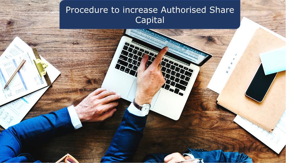 What Are the Steps to Increasing Authorized Share Capital? The Step-By-Step Guide!