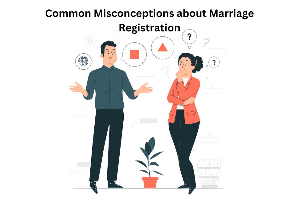 Misconceptions about Marriage Registration